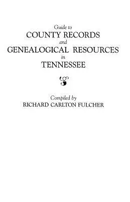 Guía de registros del condado y recursos genealógicos en Tennessee - Guide to County Records and Genealogical Resources in Tennessee