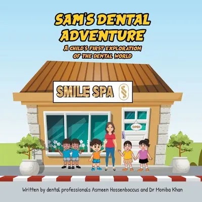 La aventura dental de Sam: La primera exploración del mundo dental de un niño - Sam's Dental Adventure: A child's first exploration of the dental world