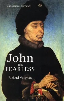 Juan el Temerario: El crecimiento del poder borgoñón - John the Fearless: The Growth of Burgundian Power