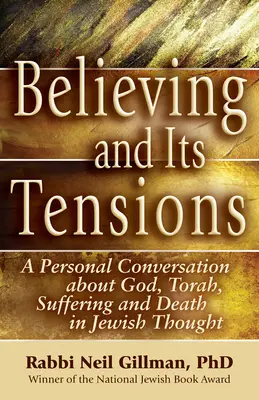 Creer y sus tensiones: Una conversación personal sobre Dios, la Torá, el sufrimiento y la muerte en el pensamiento judío - Believing and Its Tensions: A Personal Conversation about God, Torah, Suffering and Death in Jewish Thought