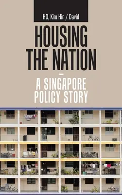 Housing the Nation - una historia de la política de Singapur - Housing the Nation - a Singapore Policy Story