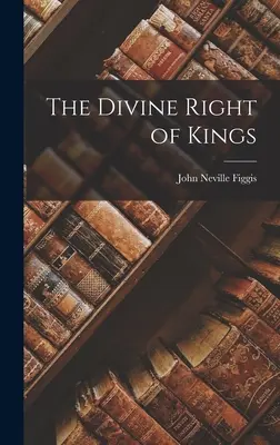 El derecho divino de los reyes - The Divine Right of Kings