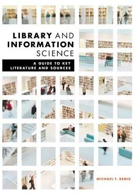 Biblioteconomía y Documentación: A Guide to Key Literature and Sources - Library and Information Science: A Guide to Key Literature and Sources