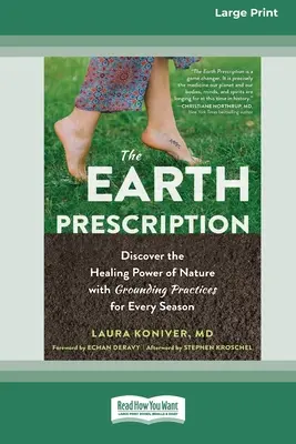 La receta de la Tierra: Descubra el poder curativo de la naturaleza con prácticas de conexión a tierra para cada estación [16pt Large Print Edition]. - The Earth Prescription: Discover the Healing Power of Nature with Grounding Practices for Every Season [16pt Large Print Edition]