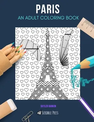 París: UN LIBRO PARA COLOREAR PARA ADULTOS Un libro para colorear de París para adultos - Paris: AN ADULT COLORING BOOK: A Paris Coloring Book For Adults