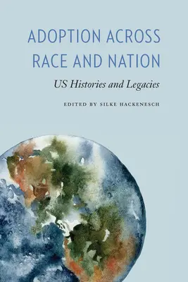 La adopción a través de la raza y la nación: Historias y legados en EE.UU. - Adoption across Race and Nation: US Histories and Legacies