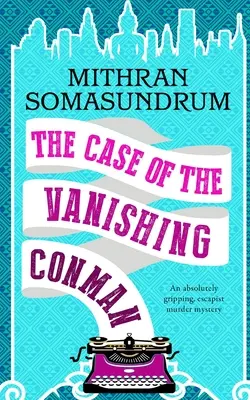 EL CASO DEL CONMIGO DESAPARECIDO, una novela de misterio y asesinato absolutamente apasionante. - THE CASE OF THE VANISHING CONMAN an absolutely gripping, escapist murder mystery