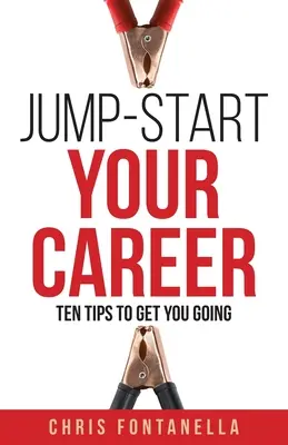 Ponga en marcha su carrera profesional: Diez consejos para ponerse en marcha - Jump-Start Your Career: Ten Tips to Get You Going
