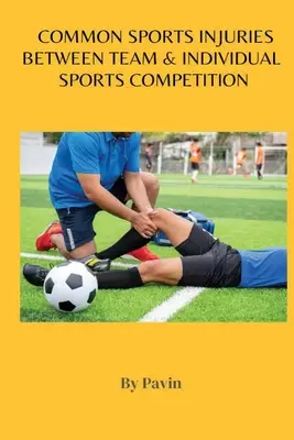 Lesiones deportivas comunes entre la competición deportiva individual y de equipo - Common Sports Injuries Between Team & Individual Sports Competition