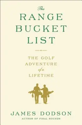 The Range Bucket List: La aventura de golf de su vida - The Range Bucket List: The Golf Adventure of a Lifetime