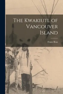 Los kwakiutl de la isla de Vancouver - The Kwakiutl of Vancouver Island