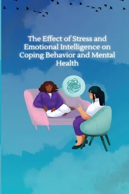 El efecto del estrés y la inteligencia emocional en el comportamiento de afrontamiento y la salud mental - The Effect of Stress and Emotional Intelligence on Coping Behaviour and Mental Health