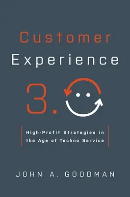 Experiencia del cliente 3.0: Estrategias de alta rentabilidad en la era del tecnoservicio - Customer Experience 3.0: High-Profit Strategies in the Age of Techno Service