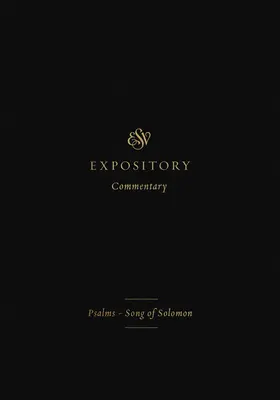 ESV Expository Commentary (Volumen 5): Salmos-Canción de Salomón - ESV Expository Commentary (Volume 5): Psalms-Song of Solomon