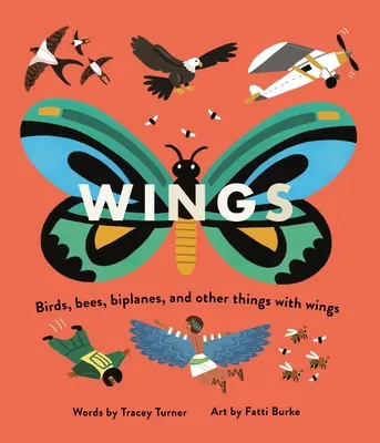 Alas: Aves, abejas, biplanos y otras cosas con alas - Wings: Birds, Bees, Biplanes, and Other Things with Wings