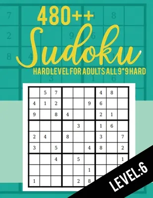 Sudoku: Nivel Difícil para Adultos Todos 9*9 Duro 480++ Sudoku nivel: 6 - Libros de Sudokus - Libros de Sudokus Difíciles - Letra Grande - Sudoku: Hard Level for Adults All 9*9 Hard 480++ Sudoku level: 6 - Sudoku Puzzle Books - Sudoku Puzzle Books Hard - Large Prin