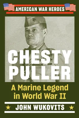 Chesty Puller: Una leyenda de los Marines en la Segunda Guerra Mundial - Chesty Puller: A Marine Legend in World War II