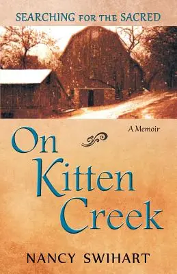 En Kitten Creek: En busca de lo sagrado: memorias - On Kitten Creek: Searching for the Sacred: A Memoir