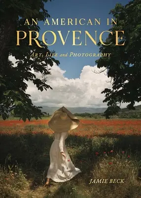 Un americano en Provenza: Arte, vida y fotografía - An American in Provence: Art, Life and Photography