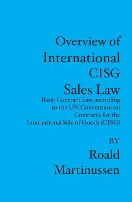 Visión general del derecho internacional de compraventa CISG: Derecho contractual básico según la Convención de las Naciones Unidas sobre los Contratos de Compraventa Internacional de Mercaderías - Overview of International CISG Sales Law: Basic Contract Law according to the UN Convention on Contracts for the International Sale of Goods