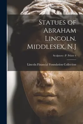 Estatuas de Abraham Lincoln. Middlesex, N.J; Escultores - P Pelzer 4 - Statues of Abraham Lincoln. Middlesex, N.J; Sculptors - P Pelzer 4