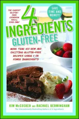 4 Ingredientes Sin Gluten: Más de 400 nuevas e interesantes recetas elaboradas con 4 o menos ingredientes y sin gluten. - 4 Ingredients Gluten-Free: More Than 400 New and Exciting Recipes All Made with 4 or Fewer Ingredients and All Gluten-Free!