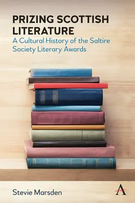 Premiando la literatura escocesa: Historia cultural de los premios literarios de la Saltire Society - Prizing Scottish Literature: A Cultural History of the Saltire Society Literary Awards