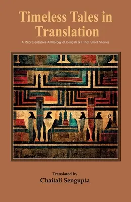 Timeless Tales in Translation: Antología representativa de cuentos en bengalí e hindi - Timeless Tales in Translation: A Representative Anthology of Bengali and Hindi Short Stories