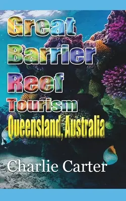 Turismo de la Gran Barrera de Coral: Queensland, Australia - Great Barrier Reef Tourism: Queensland, Australia