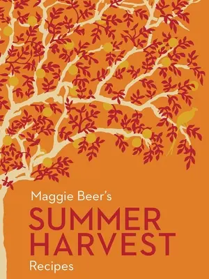 Recetas de la cosecha de verano de Maggie Beer - Maggie Beer's Summer Harvest Recipes