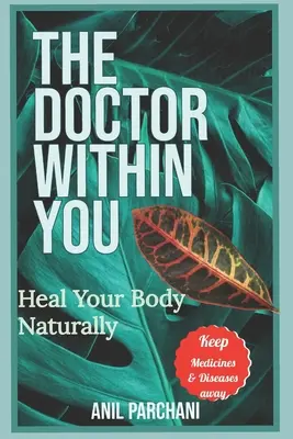 El médico que llevas dentro: Cura tu cuerpo de forma natural - The Doctor Within You: Heal Your Body Naturally