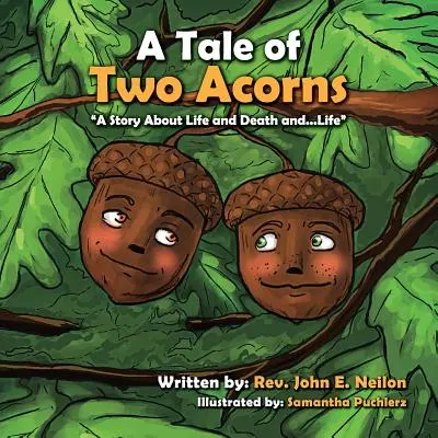 A Tale of Two Acorns a Story about Life and Death and Life (La historia de dos bellotas, un cuento sobre la vida y la muerte y la vida) - A Tale of Two Acorns a Story about Life and Death and Life