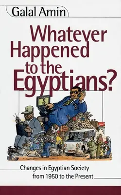 ¿Qué fue de los egipcios? Cambios en la sociedad egipcia desde 1950 hasta la actualidad - Whatever Happened to the Egyptians?: Changes in Egyptian Society from 1950 to the Present