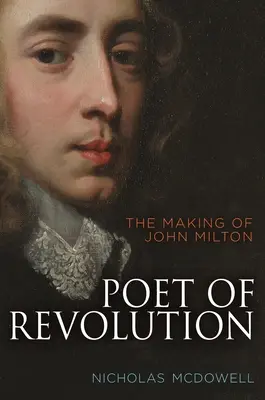 Poeta de la revolución: La formación de John Milton - Poet of Revolution: The Making of John Milton