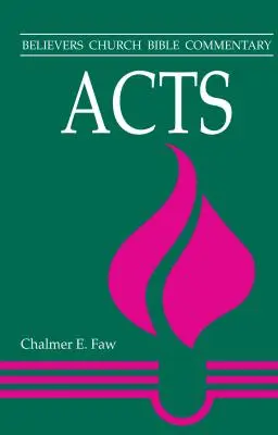 Los Hechos: Comentario bíblico de la Iglesia de los Creyentes - Acts: Believers Church Bible Commentary