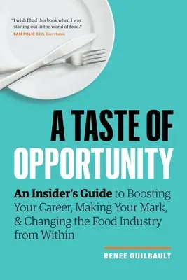 El sabor de la oportunidad: Guía para impulsar tu carrera, dejar huella y cambiar la industria alimentaria desde dentro - A Taste of Opportunity: An Insider's Guide to Boosting Your Career, Making Your Mark, and Changing the Food Industry from Within