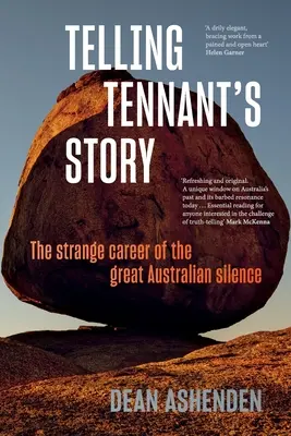 La historia de Tennant: La extraña carrera del gran silencio australiano - Telling Tennant's Story: The Strange Career of the Great Australian Silence