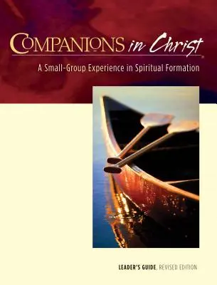 Compañeros en Cristo: Una experiencia de formación espiritual para grupos pequeños - Companions in Christ Leader's Guide: A Small-Group Experience in Spiritual Formation