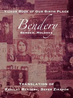 Libro Yizkor de nuestro lugar de nacimiento: Bendery (Bender, Moldavia): Traducción de Kehilat Bendery; Sefer Zikaron - Yizkor Book of Our Birth Place: Bendery (Bender, Moldova): Translation of Kehilat Bendery; Sefer Zikaron