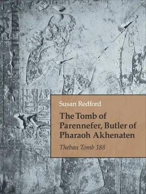 Tumba de Parennefer, mayordomo del faraón Akenatón: Tumba tebana 188 - The Tomb of Parennefer, Butler of Pharaoh Akhenaten: Theban Tomb 188