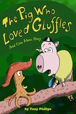 El cerdo que amaba a Gluffles: Y una historia más - The Pig Who Loved Gluffles: And One More Story