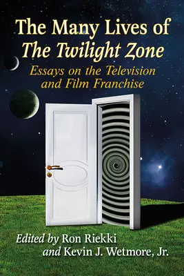 Las múltiples vidas de La dimensión desconocida: ensayos sobre la franquicia televisiva y cinematográfica - The Many Lives of The Twilight Zone: Essays on the Television and Film Franchise