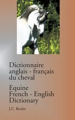 Dictionnaire anglais-franais du cheval / Diccionario equino francés-inglés - Dictionnaire anglais-franais du cheval / Equine French-English Dictionary