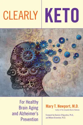 Clearly Keto: Para un Envejecimiento Cerebral Saludable y la Prevención del Alzheimer - Clearly Keto: For Healthy Brain Aging and Alzheimer's Prevention