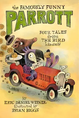 The Famously Funny Parrott: Cuatro cuentos del propio pájaro - The Famously Funny Parrott: Four Tales from the Bird Himself