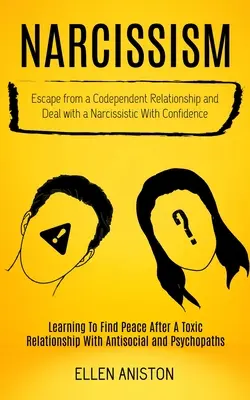 Narcisismo: Escapar de una relación codependiente y tratar con un narcisista con confianza (Aprender a encontrar la paz después de un to - Narcissism: Escape From a Codependent Relationship and Deal With a Narcissistic With Confidence (Learning to Find Peace After a To