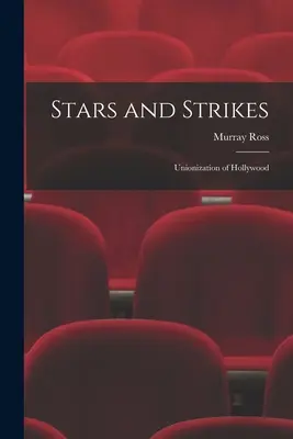 Estrellas y huelgas: la sindicalización de Hollywood - Stars and Strikes; Unionization of Hollywood