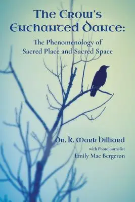 La danza encantada del cuervo La fenomenología del lugar sagrado y el espacio sagrado - The Crow's Enchanted Dance: The Phenomenology of Sacred Place and Sacred Space