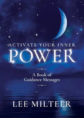 Activa tu poder interior: Un libro de mensajes de orientación - Activate Your Inner Power: A Book of Guidance Messages