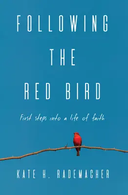 Siguiendo al Pájaro Rojo: Primeros pasos en una vida de fe - Following the Red Bird: First Steps into a Life of Faith